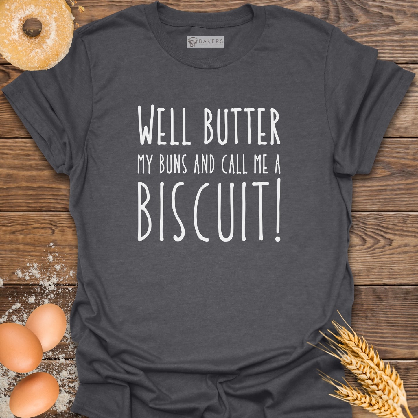 Well Butter My Buns T-Shirt