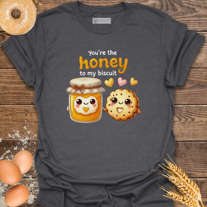 You're the Honey T-Shirt