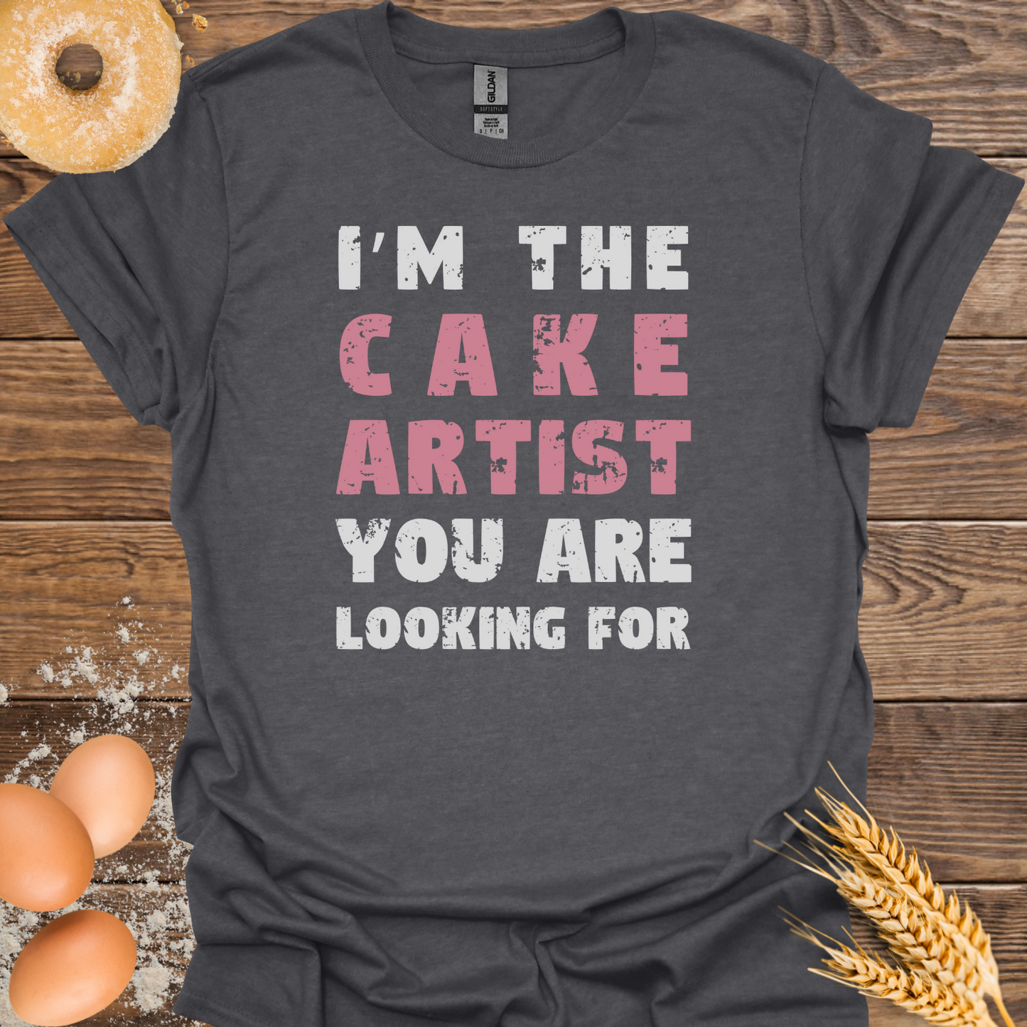 I'm the Cake Artist T-Shirt