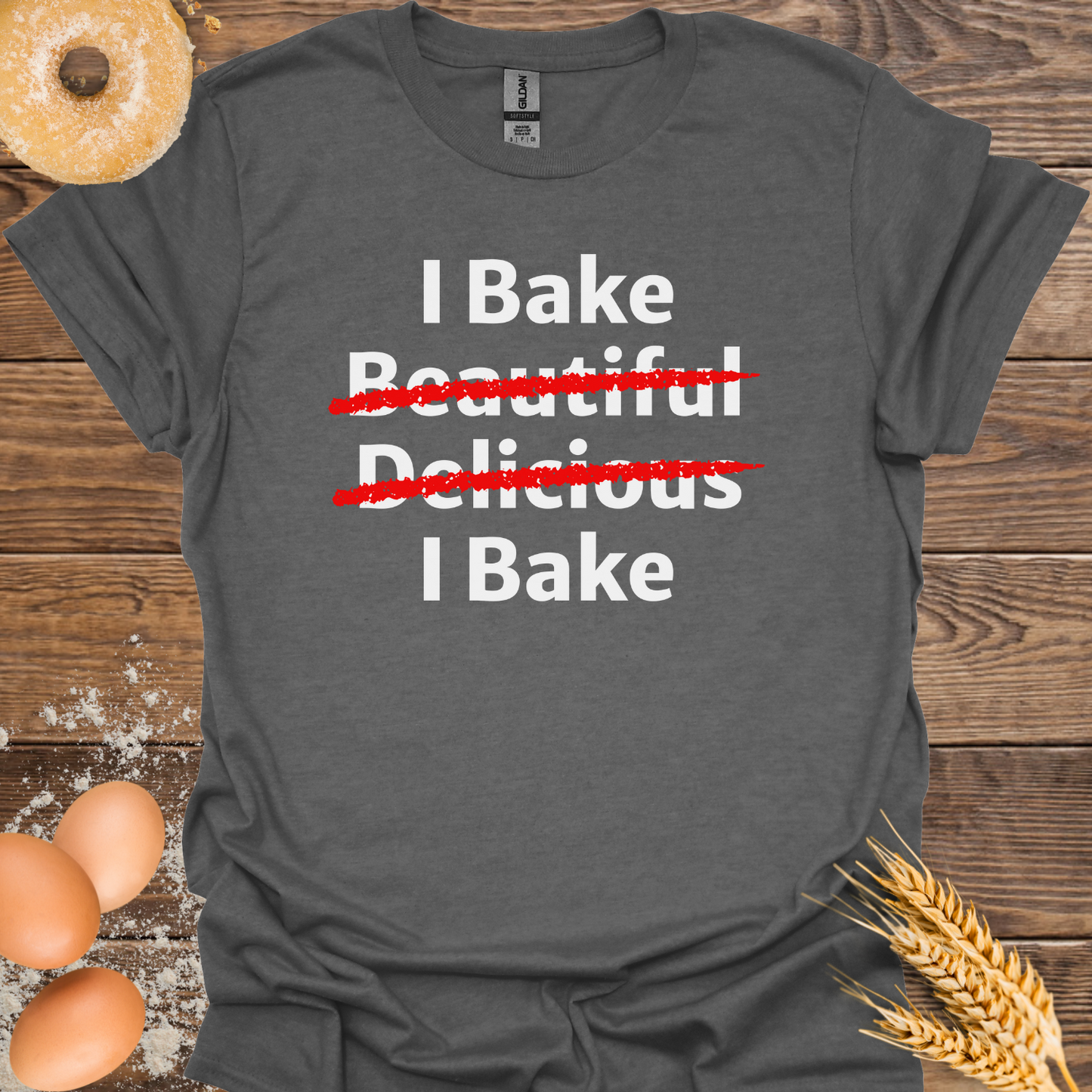 I Bake Beautiful T-Shirt