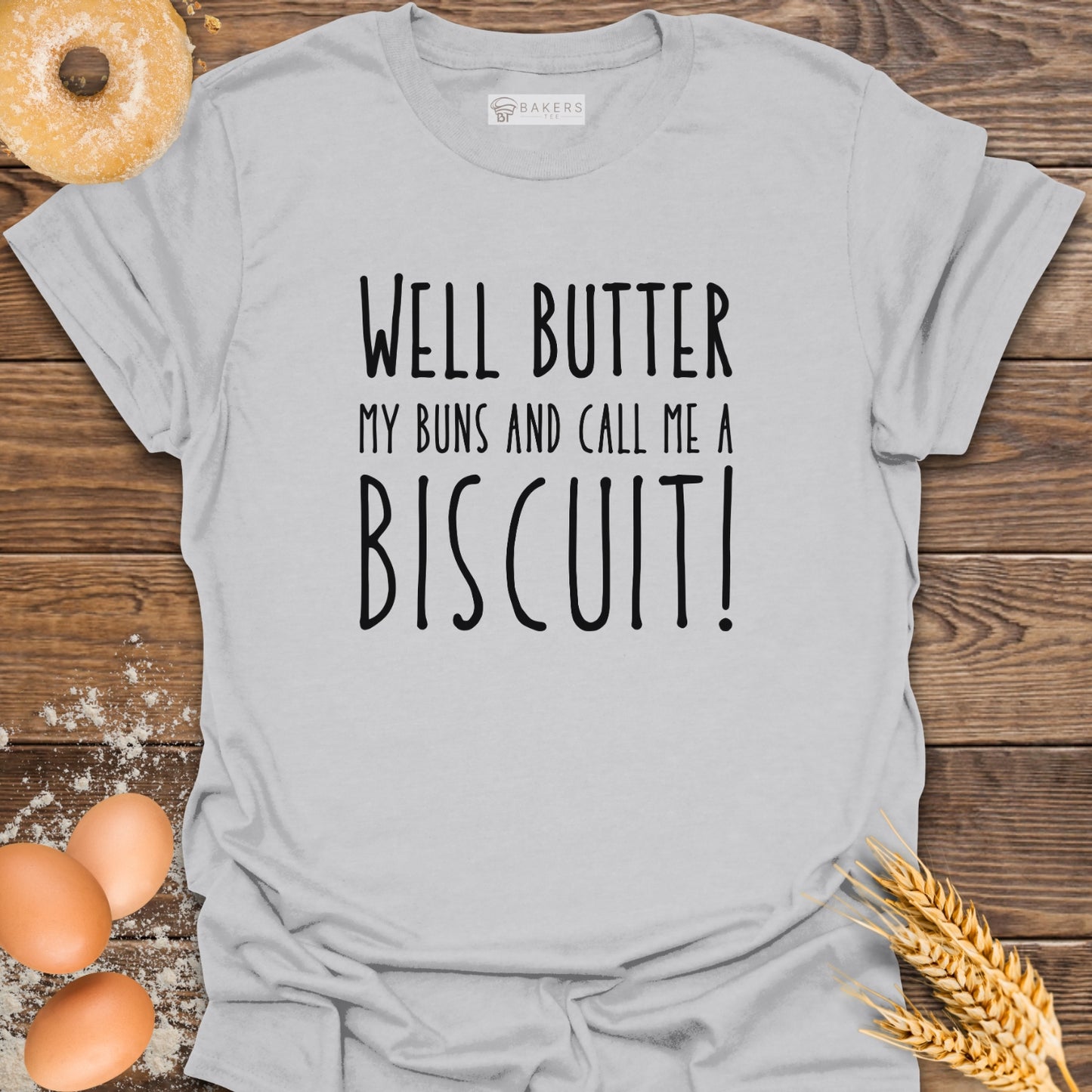 Well Butter My Buns T-Shirt