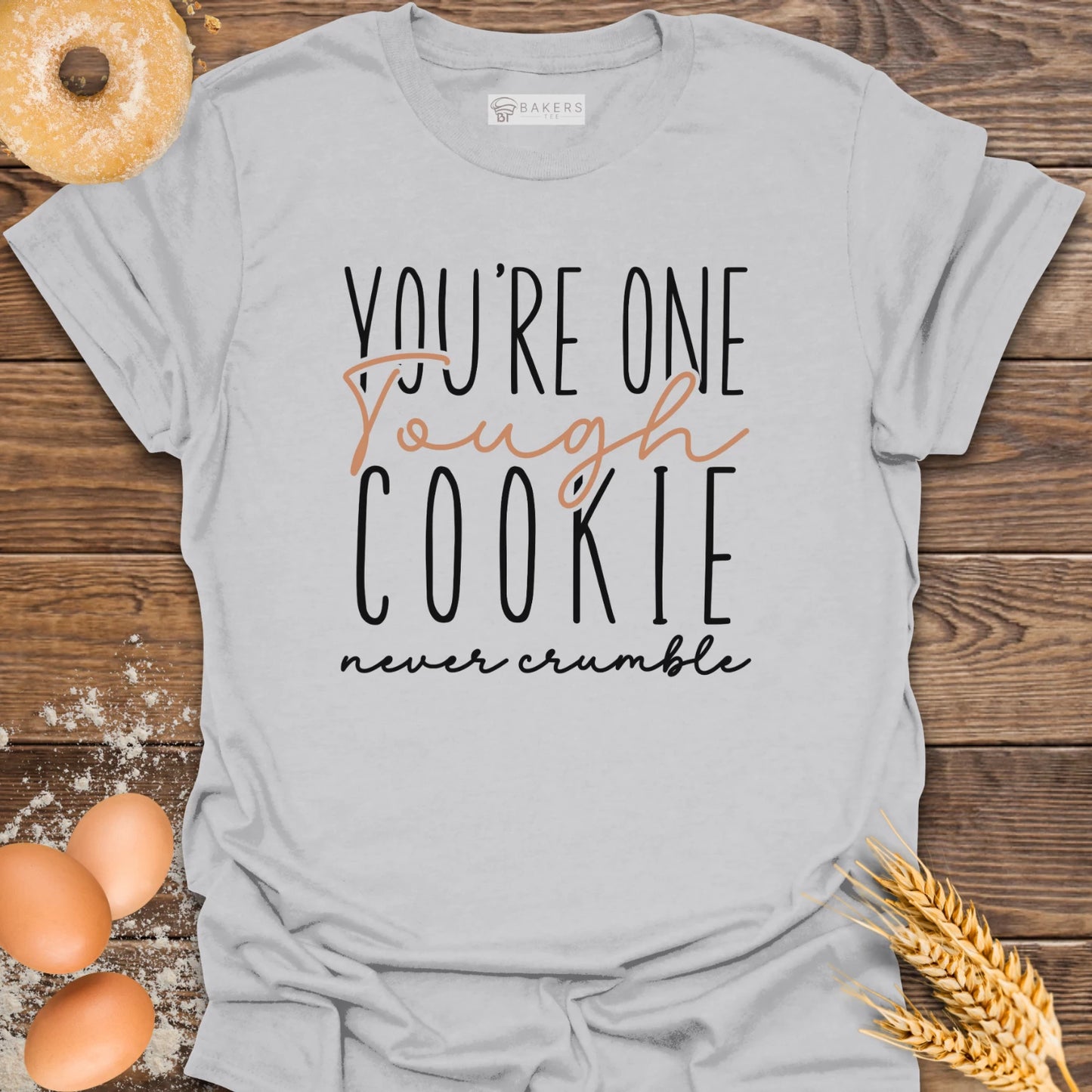 One Tough Cookie T-Shirt