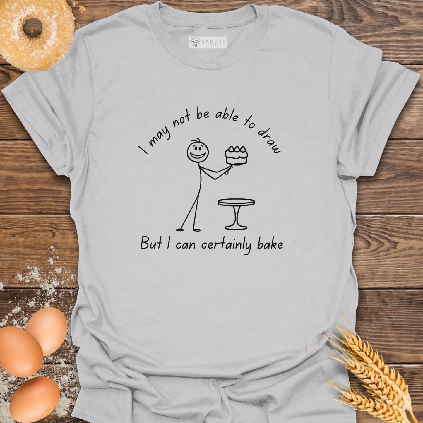 I Can Certainly Bake T-Shirt