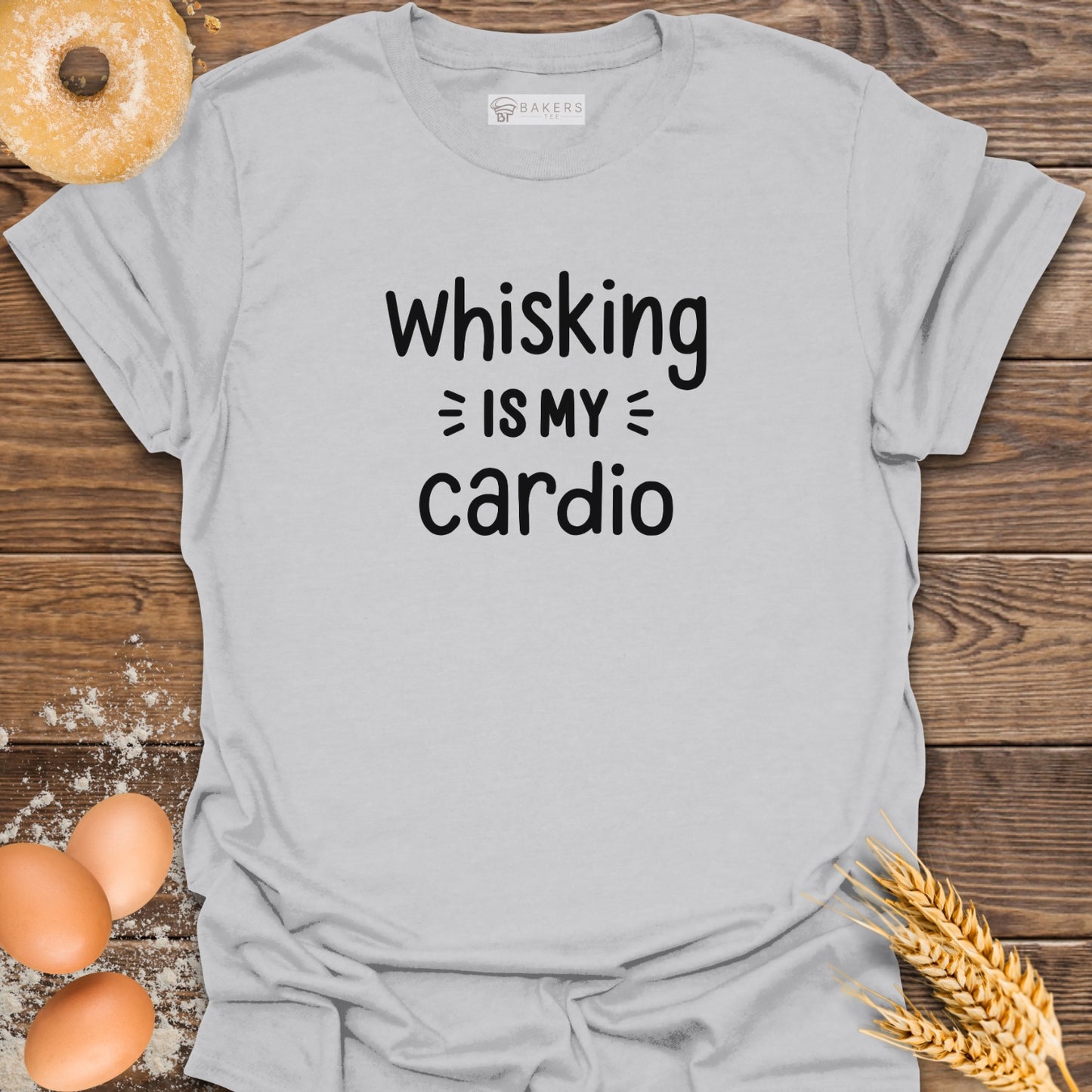 Whisking Is My Cardio T-Shirt