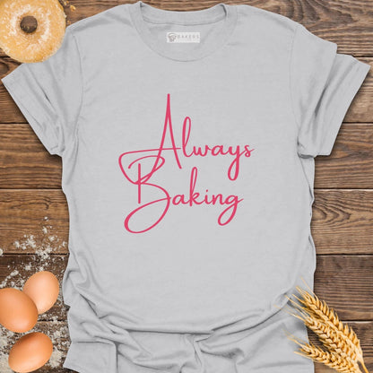 Always Baking T-Shirt