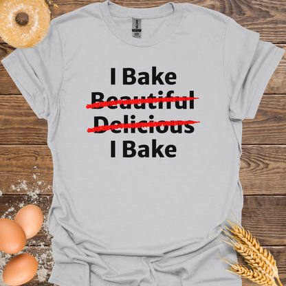 I Bake Beautiful T-Shirt