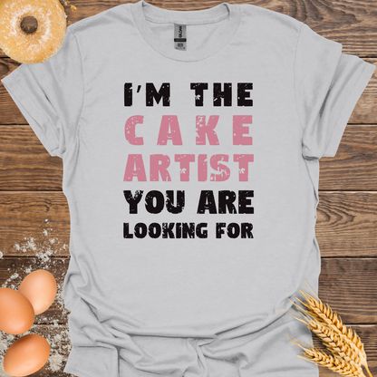 I'm the Cake Artist T-Shirt