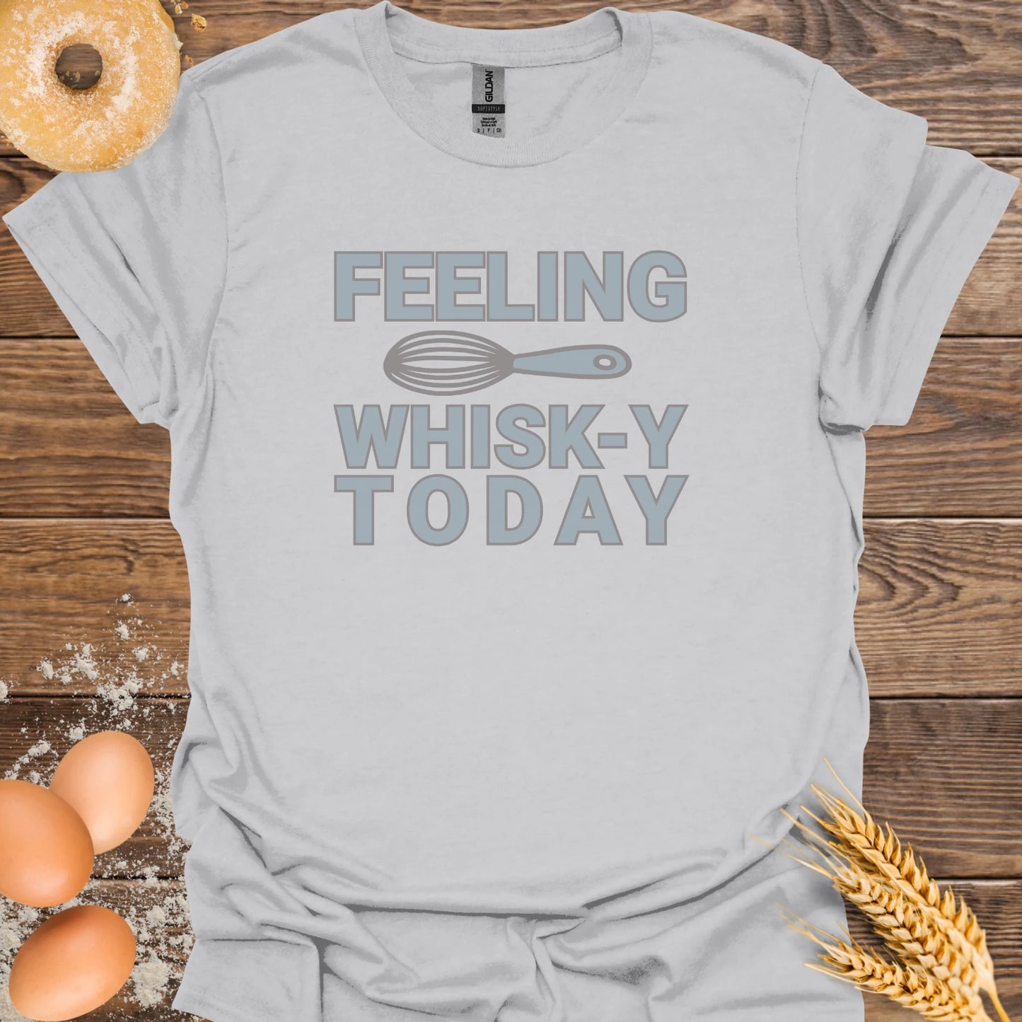 Feeling Whisk-y Today T-Shirt