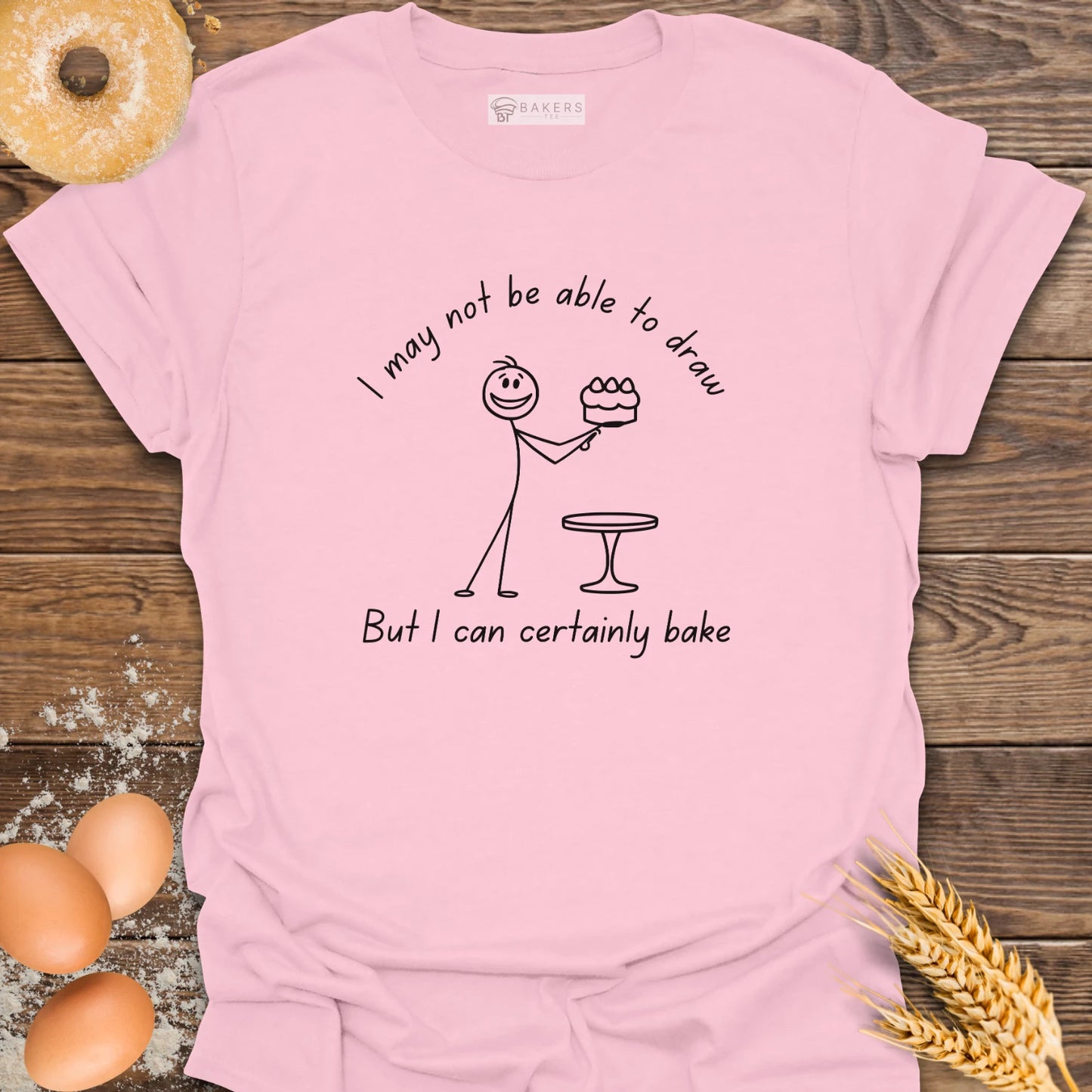 I Can Certainly Bake T-Shirt