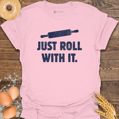 Roll With It T-Shirt