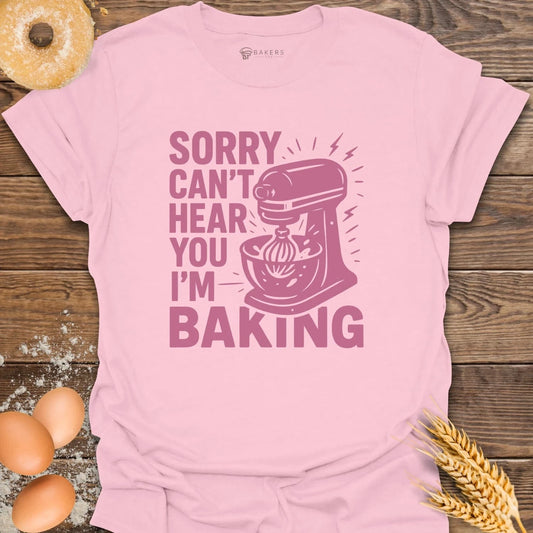 Can't Hear You T-Shirt