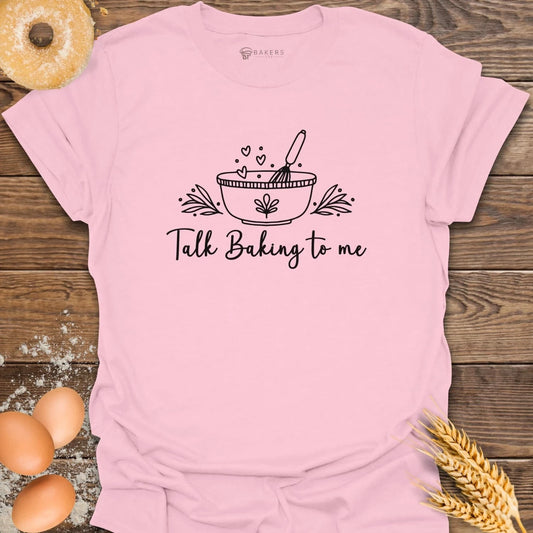 Talk Baking T-Shirt