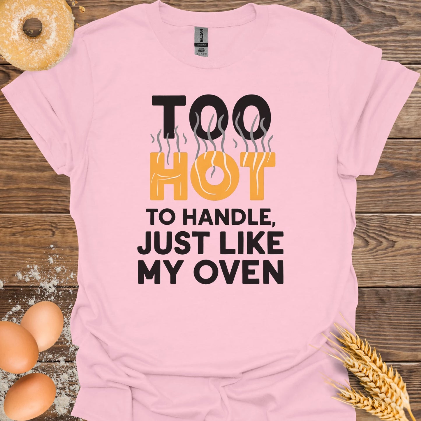 Too Hot to Handle T-Shirt