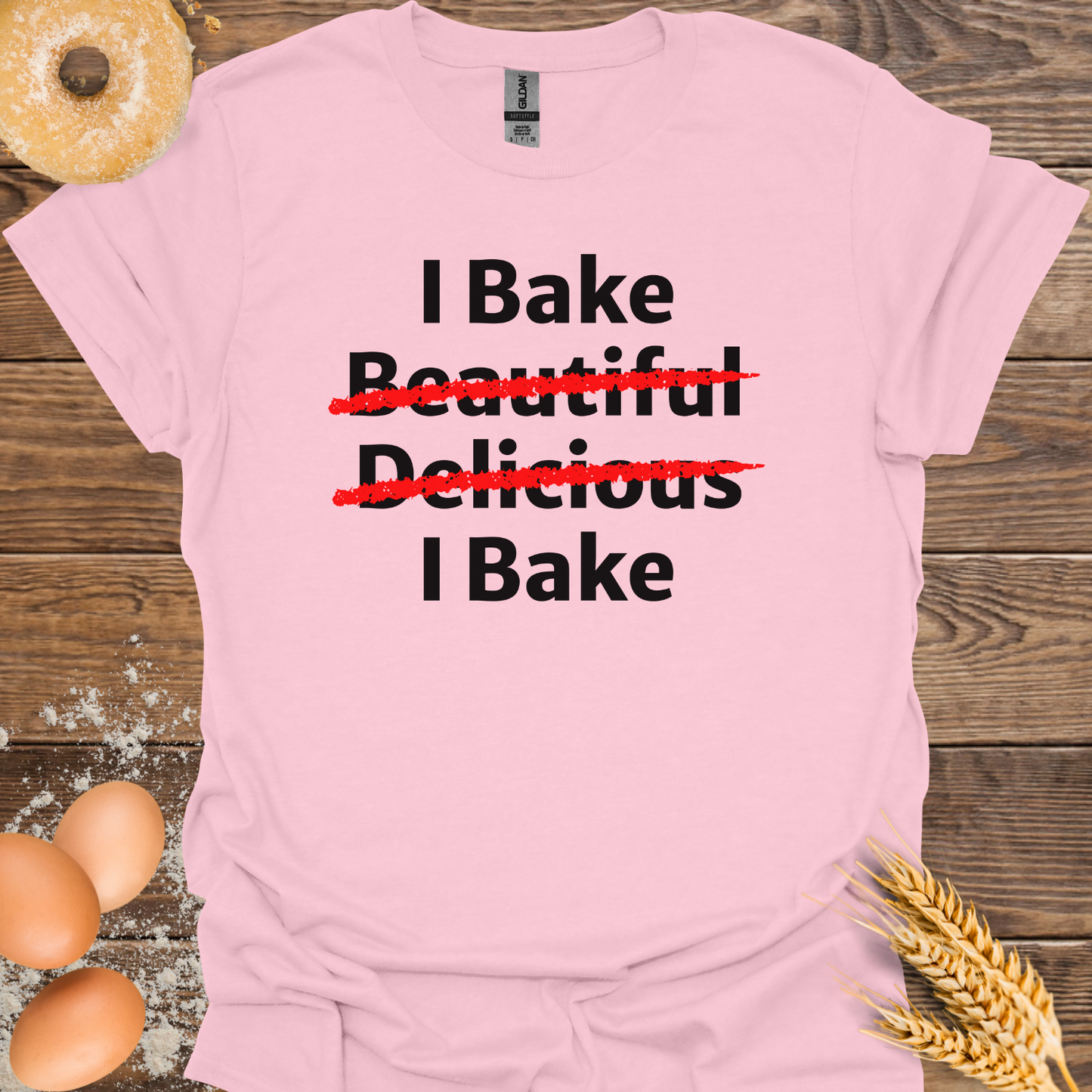 I Bake Beautiful T-Shirt