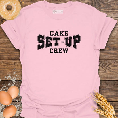 Cake Set-up Crew T-Shirt