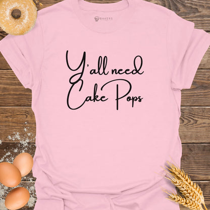 Y'all need Cake Pops T-Shirt