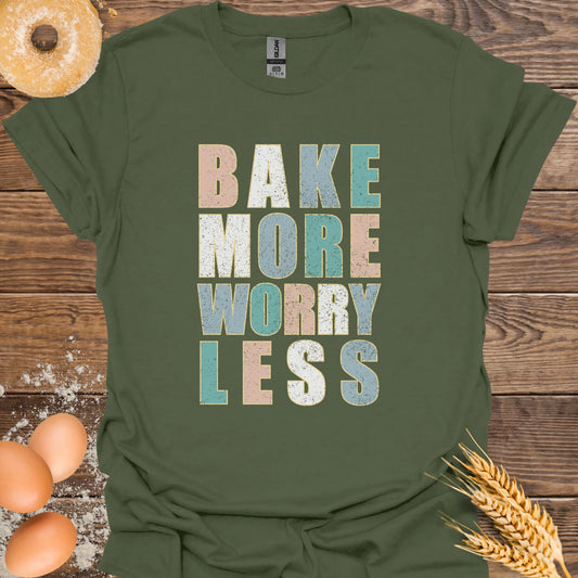 Bake More Worry Less T-Shirt