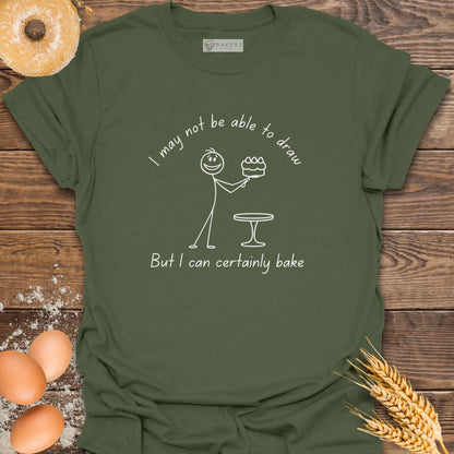 I Can Certainly Bake T-Shirt