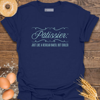 Pâtissier Baker But Cooler T-Shirt