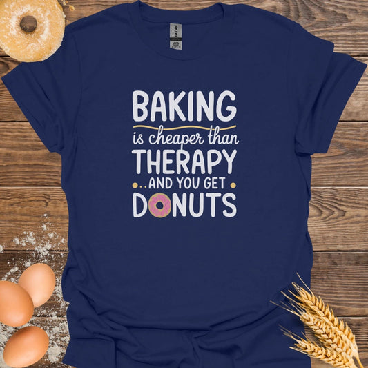 Baking is Cheaper T-Shirt