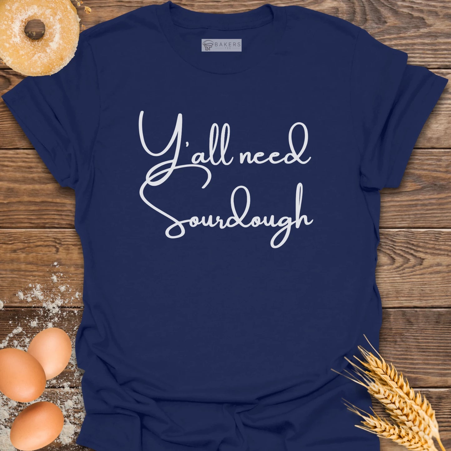 Y'all need Sourdough T-Shirt