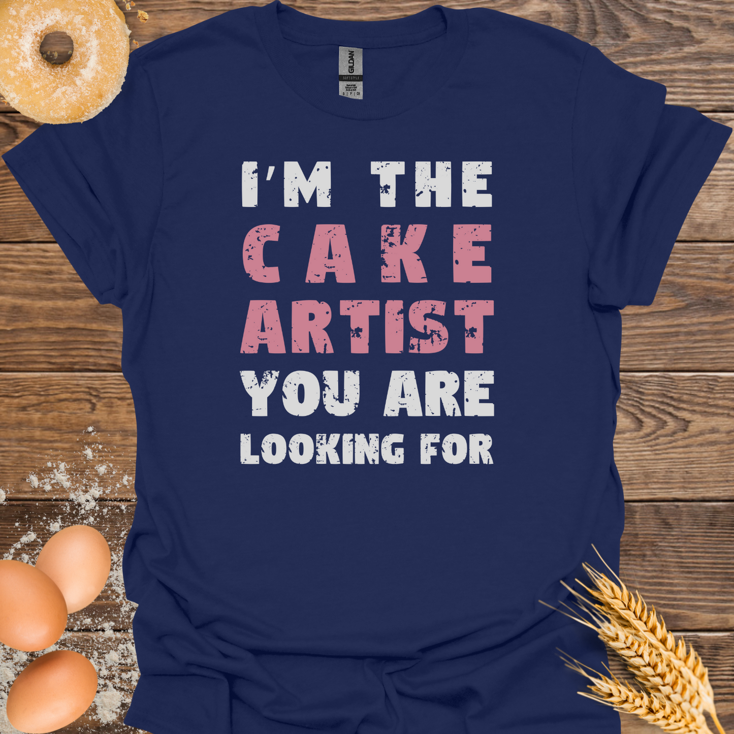 I'm the Cake Artist T-Shirt