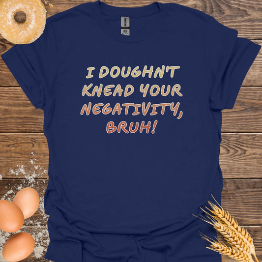 I Doughn't Knead T-Shirt