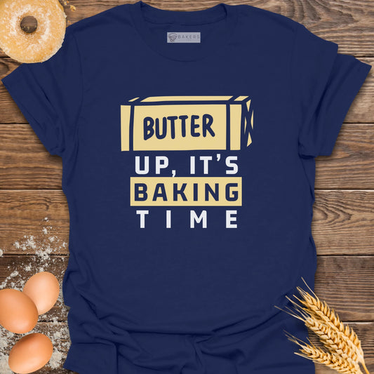 Butter Up It's Baking Time T-Shirt