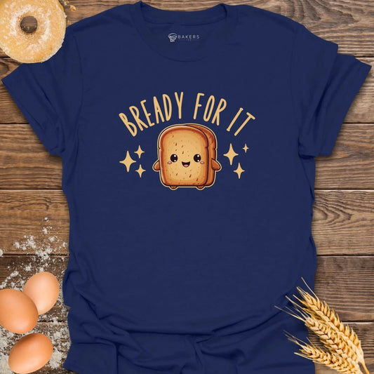Bready For It T-Shirt