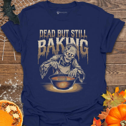 Still Baking T-Shirt