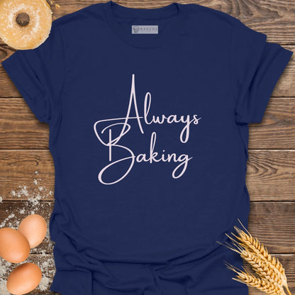 Always Baking T-Shirt