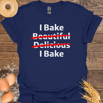 I Bake Beautiful T-Shirt