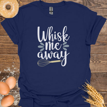 Whisk Me Away T-Shirt