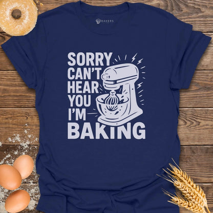 Can't Hear You T-Shirt