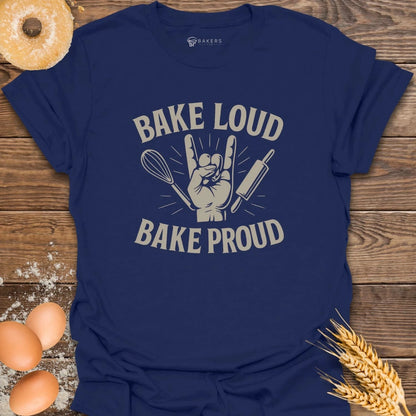 Bake Loud T-Shirt