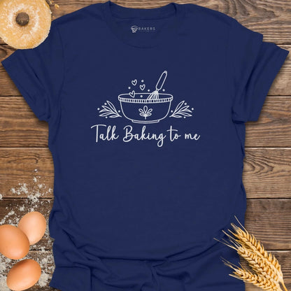 Talk Baking T-Shirt