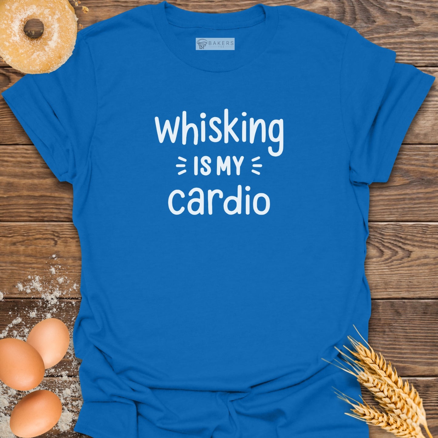 Whisking Is My Cardio T-Shirt