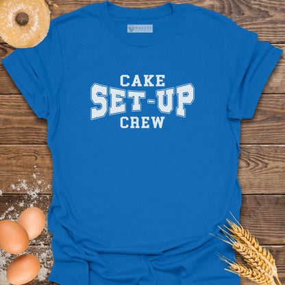 Cake Set-up Crew T-Shirt