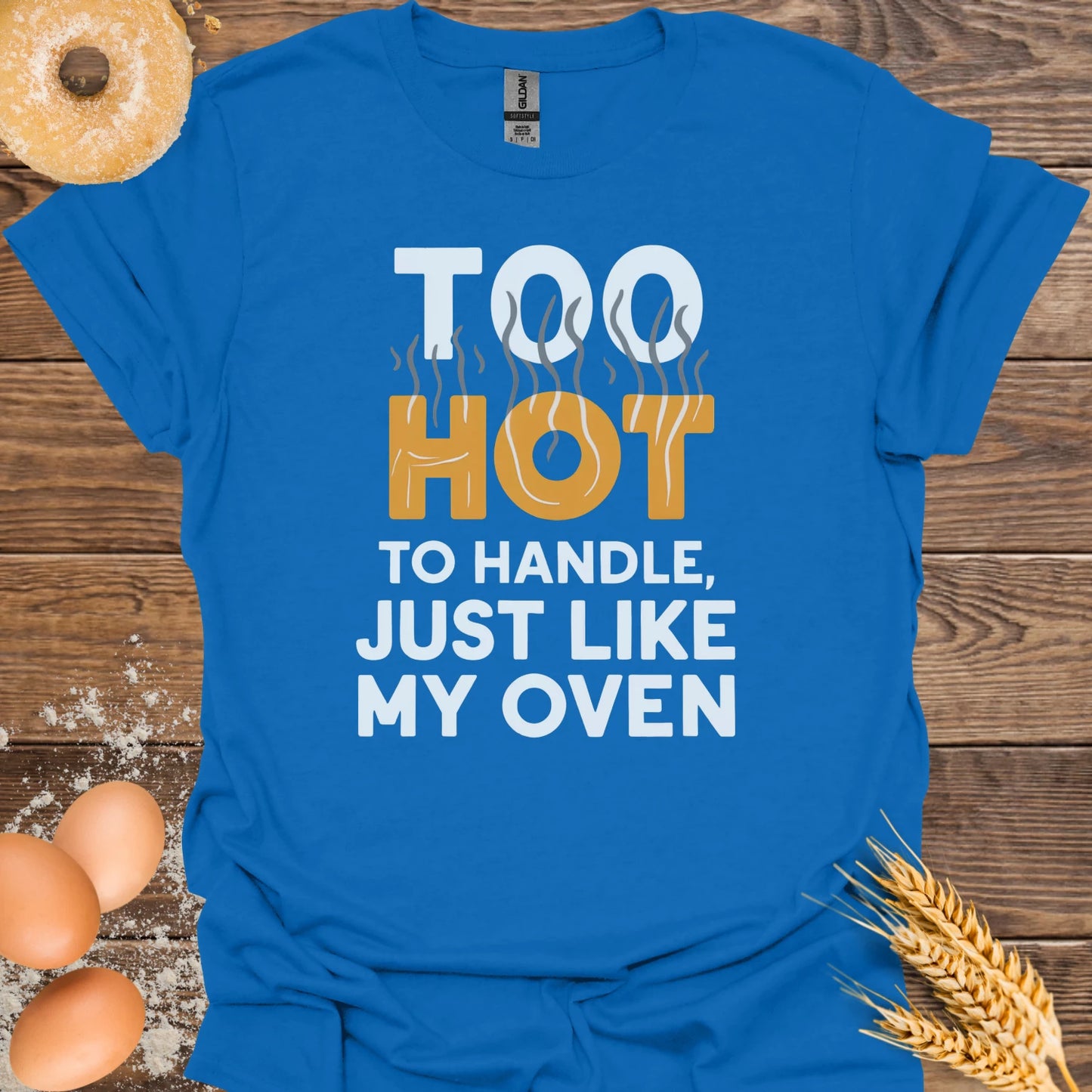 Too Hot to Handle T-Shirt