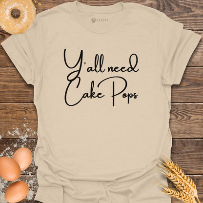 Y'all need Cake Pops T-Shirt