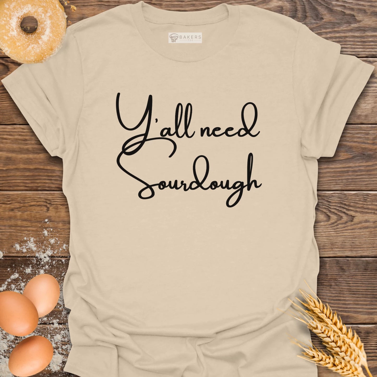 Y'all need Sourdough T-Shirt