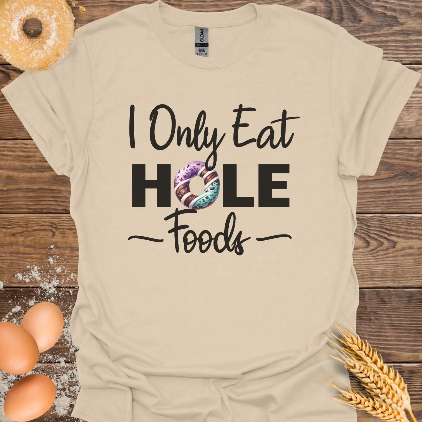 I Only Eat Hole Foods T-Shirt