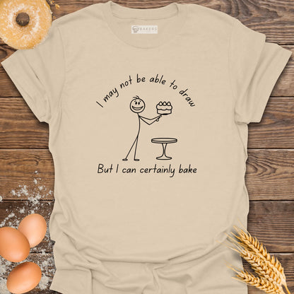 I Can Certainly Bake T-Shirt