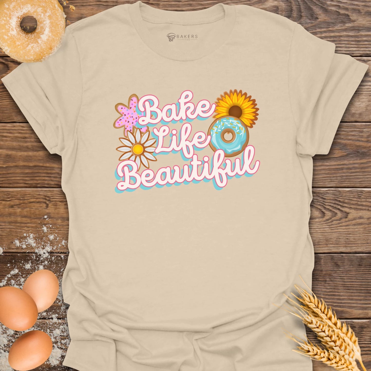 Bake Life Beautiful T-Shirt