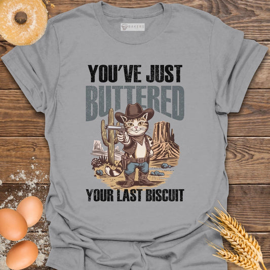 You've Just Buttered T-Shirt