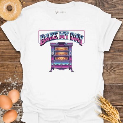 Bake My Day T-Shirt