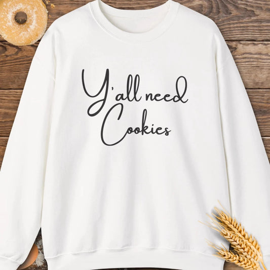 Y'all Need Cookies Sweatshirt