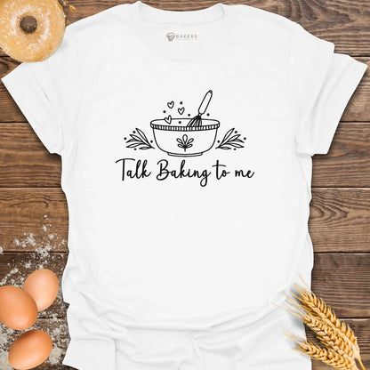 Talk Baking T-Shirt