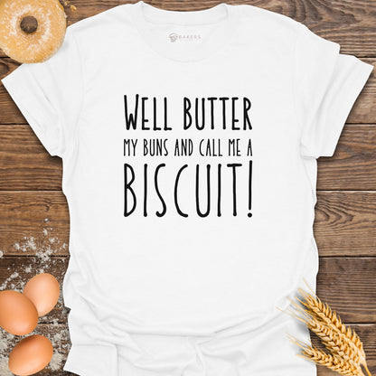 Well Butter My Buns T-Shirt