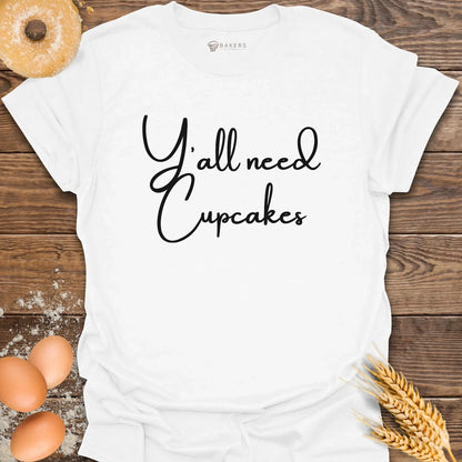 Y'all need Cupcakes T-Shirt